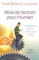 Roue de Secours pour l'Humain l'Harmonisation des 3c - Cerveau Coeur et Corps (French Edition) 2764011946 Book Cover