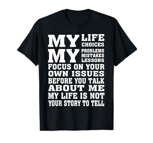 My Life Choices My Problems Mistakes Lessons Focus On Your T-Shirt