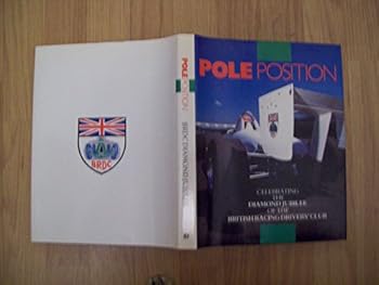 Hardcover Pole Position: Celebrating the Diamond Jubilee of the British Racing Drivers' Club (Motor Sport) Book