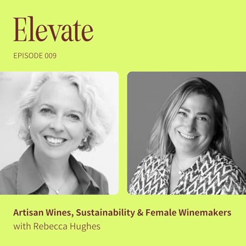 EP9: Exploring Artisan Wines, Sustainability & Female Winemakers with Rebecca Hewes