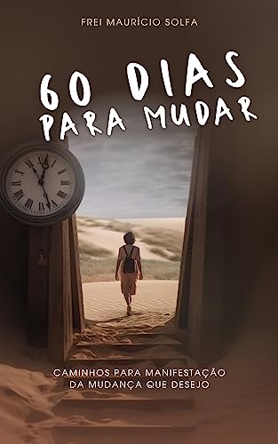 60 dias para mudar: Caminhos para manifestação da mudança que desejo
