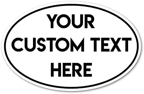 Design Your Own Custom Decal Bumper Sticker Weatherproof for Laptop, RV, Cars, Trucks, Phones, Boats, Tumblers, Helmets, ATV, Bottles, and Vehicles (4"x6" Oval)
