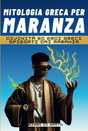 Mitologia Greca per Maranza: Divinità ed eroi greci spiegati dai Maranz