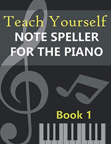 Teach Yourself Note Speller for the Piano: Book 1 for beginners. Answer ...