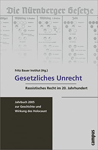 Gesetzliches Unrecht: Rassistisches Recht im 20. Jahrhundert (Jahrbuch zur Geschichte und Wirkung des Holocaust)