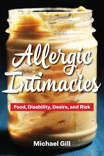 Allergic Intimacies: Food, Disability, Desire, and Risk