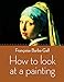 How to Look at a Painting