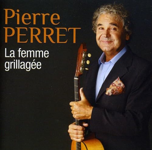 Femme Grillagee [Audio CD] Pierre Perret; Pierre-Antoine Gillard; Pierre Wekstein; Dominique Mansion; Claudio "Cacao" De Queiroz; Christophe Gonnet; Marc Goldfeder; Francois Debricon and Herv Meschinet