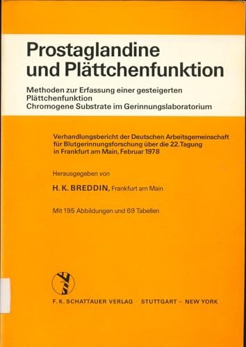 Prostaglandine und Plättchenfunktion: Methoden zur Erfassung einer gesteigerten Plättchenfunktion, Chromogene Substrate im Gerinnungslaboratorium. ... 22. Tagung in Frankfurt a. Main, Februar 1978