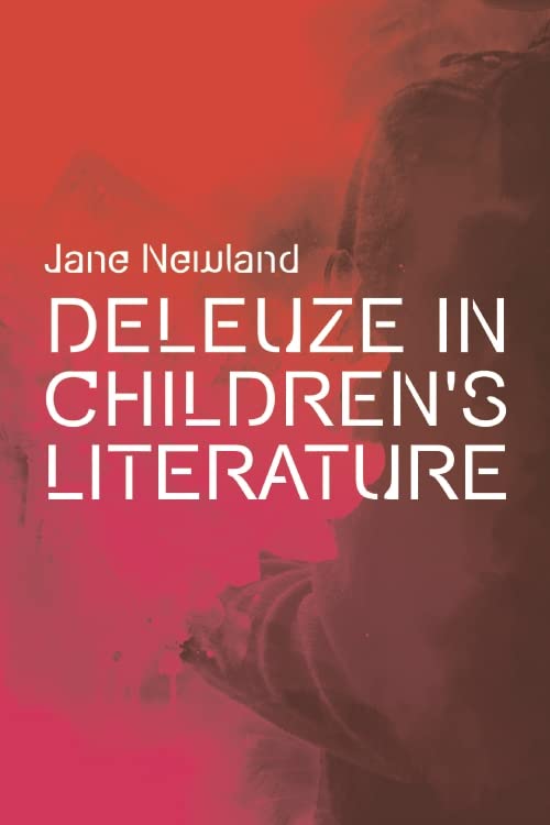 Deleuze in Children's Literature (Plateaus - New Directions in Deleuze Studies)