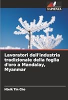 Lavoratori dell'industria tradizionale della foglia d'oro a Mandalay, Myanmar (Italian Edition) 6208880319 Book Cover