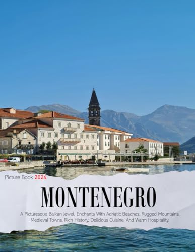 Montenegro: A Coffee Table Picture Book or Perfect Gift for tourism & travel lovers.....Relaxing & Meditation.