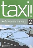 Taxi: Niveau 2 Livre de L'Eleve (English and French Edition)