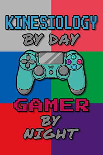 Kinesiology By Day Gamer By Night Journal Notebook: 6 X 9