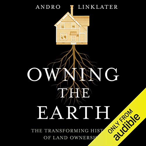 Owning the Earth The Transforming History of Land Ownership Part 1