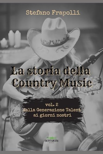 La storia della Country Music 2: Dalla Generazione Talent ai giorni nostr