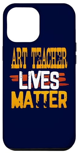 Carcasa para iPhone 13 Pro Max Art Teacher Lives Matter Humor angustiado divertido