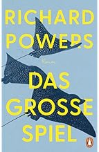 Das große Spiel: Roman. »Was für ein Roman – klugfesselnd und ein bisschen beunruhigend. Richard Powers ist ein begnadete…