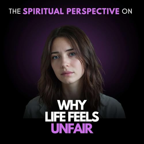 Why Life Doesn't Seem To Be Fair. Get The Spiritual Perspective