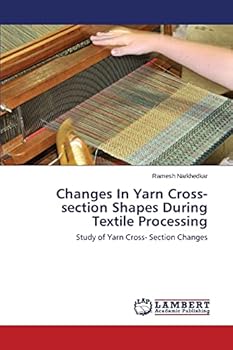 Paperback Changes In Yarn Cross-section Shapes During Textile Processing Book