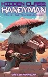 Hidden Class: Handyman 5: The Tinkering Mason: [A Cozy Village-Building Crafting LitRPG]
