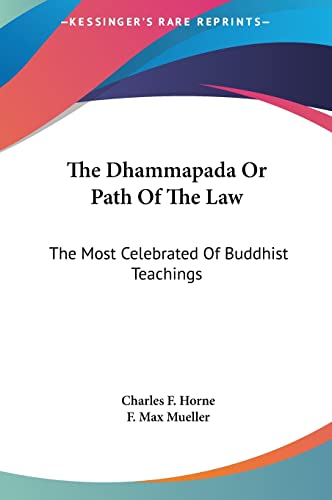 The Dhammapada Or Path Of The Law: The Most Celebrated Of Buddhist Teachings