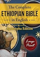 The Complete Ethiopian Bible in English Apocrypha Edition Large Print: The Definitive, Featuring the Book of Enoch, Meqabyan, and Many Missing Deuterocanonical Texts (from the Original 88 Books) B0DDCQBMPY Book Cover