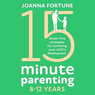 15-Minute Parenting 8-12 Years: Stress-Free Strategies for Nurturing Your Child's Development Audiolibro Por Joanna Fortune a