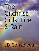 The Gilchrist Girls: Fire & Rain B08BWBV7HX Book Cover