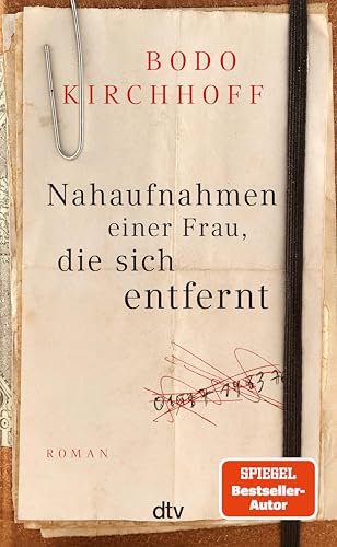 Nahaufnahmen einer Frau, die sich entfernt: Roman | Wie wirbt man um die eigene Frau – nach 50 Jahren Ehe?
