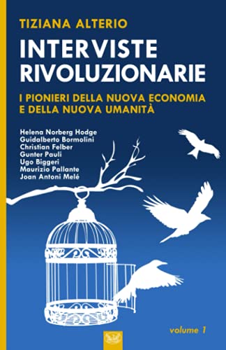 Interviste Rivoluzionarie: I pionieri della Nuova Umanità e della Nuova Economia