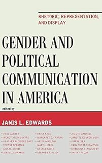 Gender and Political Communication in America: Rhetoric, Representation, and Display (Bloomsbury Studies in Political Communication)