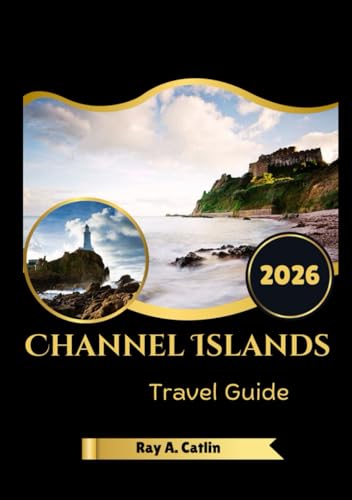 Channel Islands Travel Guide 2026