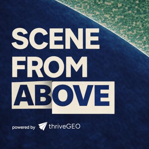 The Scene From Above Podcast Podcast Por thriveGEO.com arte de portada