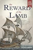 The Reward of the Lamb: A Journey of Discovering How to Walk Like Jesus B09PMFXGGR Book Cover