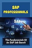 SAP Professionals: The Fundamentals Of An SAP Job Search (English Edition)