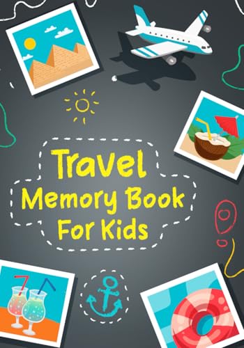 Travel Memory Book For Kids: A Creative Travel Journal For Kids, Record Your Adventures, Collect Memories and Write Your Travel Story.