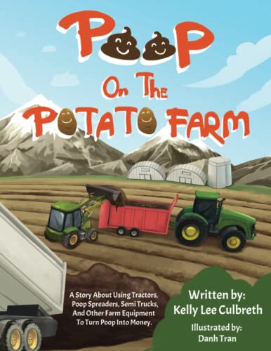 Image of Poop On The Potato Farm: A Story About Using Tractors, Poop Spreaders, Semi Trucks, and Other Farm Equipment to Turn Poop Into Money. (Stinky Books by Kelly Lee)
