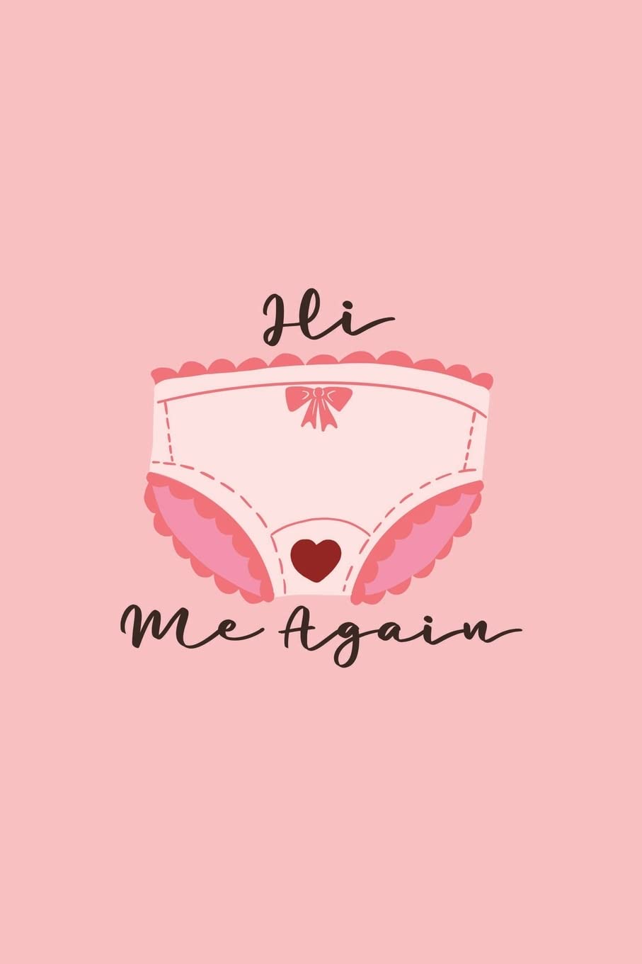 Hi Me Again: Health Log Book, Yearly Period Tracker, Cycle Tracker, Doctor Visit Log, Physical Health Record, Personal Health Tracker