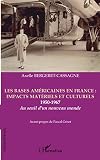 Les bases américaines en France : impacts matériels et culturels: 1950-1967, au seuil d'un nouveau monde