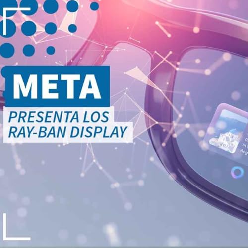 Meta presenta los Ray-Ban Display - NTX 428