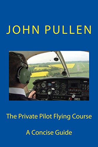 The Private Pilot Flying Course (English Edition)