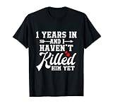 1 Years In & I Haven't Killed Him Yet Design T-Shirt