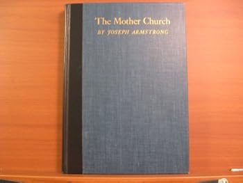 The Mother Church : a history of the building of the original edifice of the First Church of Christ, Scientist, in Boston, Massachusetts