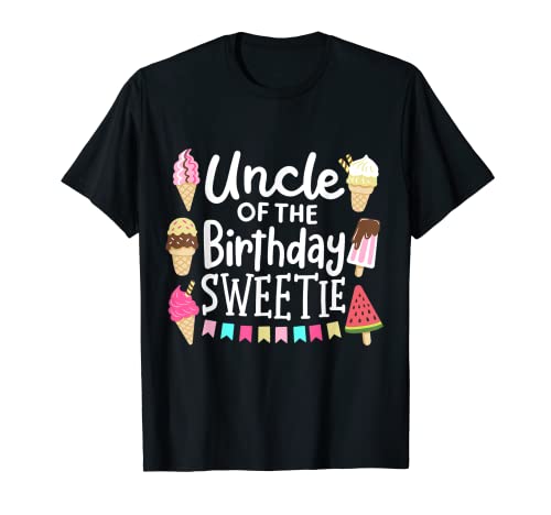 Uncle Of The Birthday Sweetie - Helados a juego Camiseta