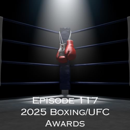 Episode 117 - 2025 Boxing/UFC Awards cover art