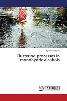 Paperback Clustering processes in monohydric alcohols Book