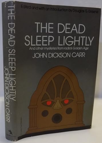 The Dead Sleep Lightly and Other Mysteries from Radio's Golden Age