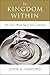 The Kingdom Within: The Inner Meanings of Jesus' Sayings