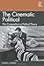 The Cinematic Political: Film Composition as Political Theory